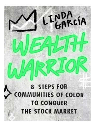 Wealth Warrior - Linda Garcia. Eb10