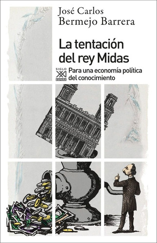 Tentación Del Rey Midas, La, de Bermejo Barrera José Carlos. Editorial Siglo XXI, tapa blanda en español, 2015