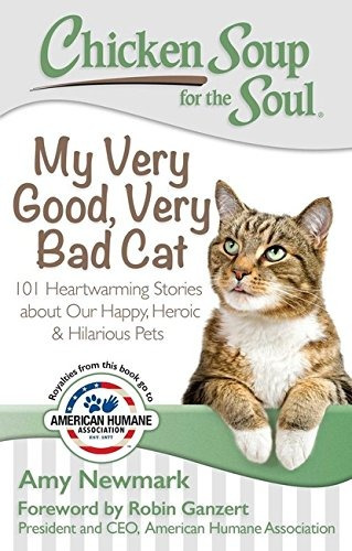 Chicken Soup For The Soul My Very Good, Very Bad Cat 101 Hea