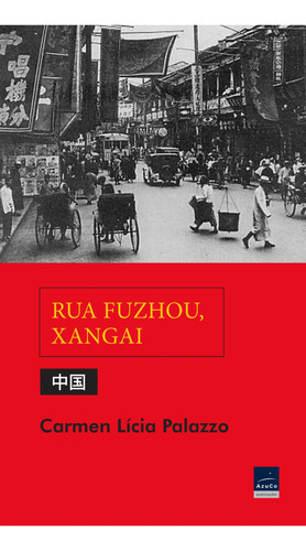 Rua Fuzhuo, Xangai, De Palazzo, Carmen Lícia. Editora Azuco Atividades Artisiticas Em Português