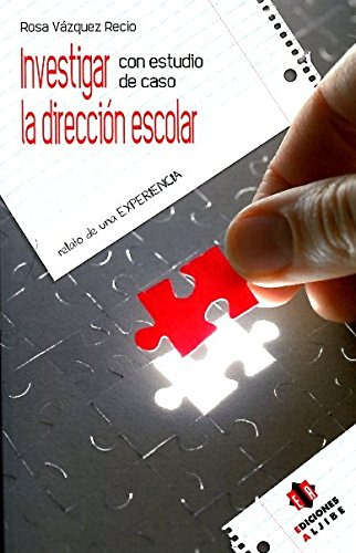 Libro Investigar Con Estudio De Caso La Dirección Escolar De