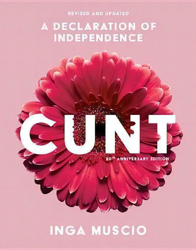 Cunt : A Declaration Of Independence, De Inga Muscio. Editorial Seal Press, Tapa Blanda En Inglés