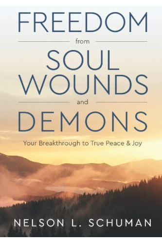 Book : Freedom From Soul Wounds And Demons Your Breakthroug