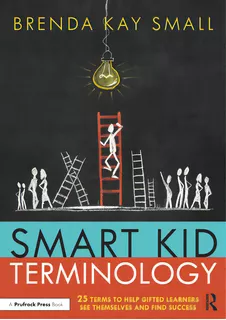 Smart Kid Terminology: 25 Terms To Help Gifted Learners See Themselves And Find Success, De Small, Brenda Kay. Editorial Routledge, Tapa Blanda En Inglés