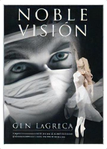 Noble Vision, De Gen Lagreca. Editorial Grito Sagrado, Tapa Blanda, Edición 2011 En Español