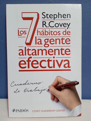 Los 7 Hábitos De La Gente Altamente Efectiva./ Stephen Covey