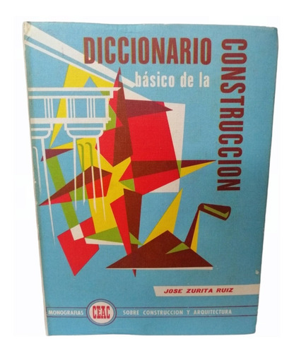 Diccionario Básico De La Construcción, José Zurita Ruiz, Wl.