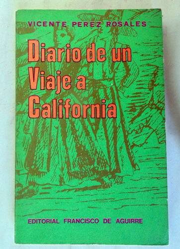Diario De Un Viaje A California Perez Rosales F. De Aguire