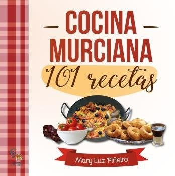 Libro Cocina Murciana. 101 Recetas
