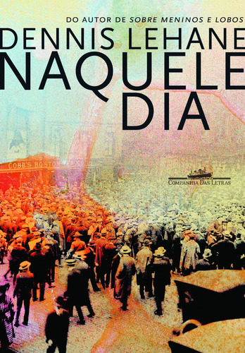 Naquele dia, de Lehane, Dennis. Editora Companhia das Letras, capa mole em português