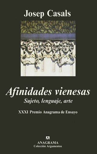 Afinidades Vienesas Sujeto, Lenguaje, Arte, de Josep Casals. Editorial Anagrama, tapa blanda, edición 1 en español