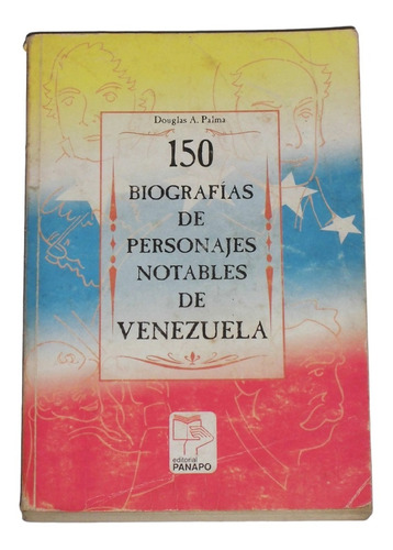 150 Biografias De Personajes Notables De Venezuela / Palma