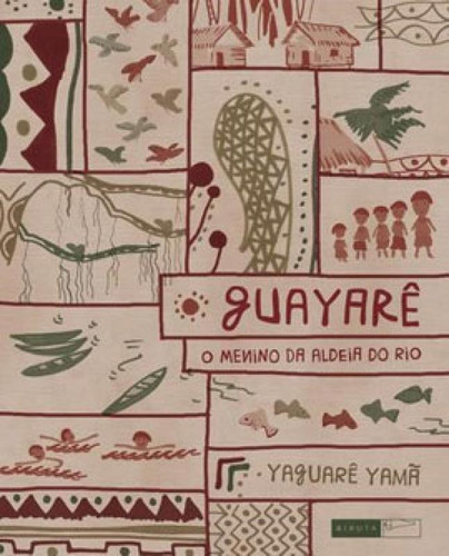 Guayarê: o menino da aldeia do rio, de Yamã, Yaguarê. Editora Biruta, capa mole em português