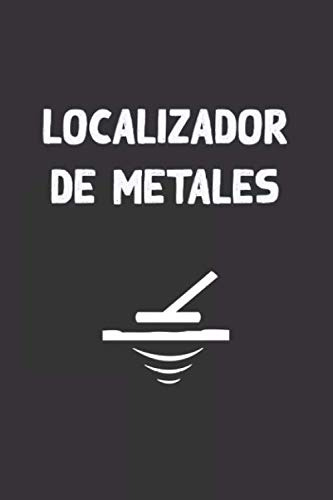 Localizador De Metales: Diario De Bitacora Para Detectores D