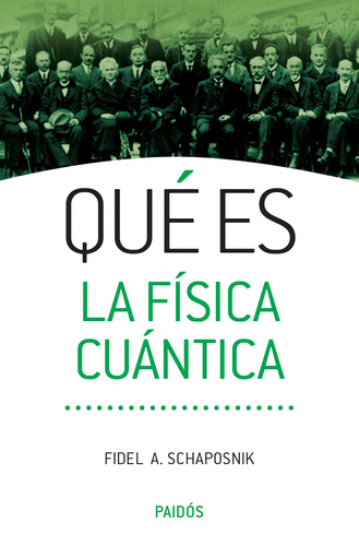 Qué es la física cuántica, de Schaposnik, Fidel Arturo. Serie Fuera de colección Editorial Paidos México, tapa blanda en español, 2015