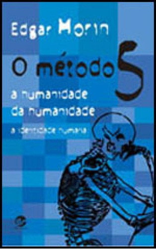 O Método 5: A Humanidade Da Humanidade, De Morin, Edgar. Editora Sulina, Capa Mole, Edição 4ª Edição - 2007 Em Português