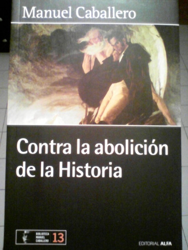 Manuel Caballero - Contra La Abolición De La Historia 