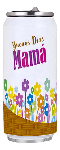  Termo Lata, Frase Buenos Dias Mamá, Para Regalo, 500ml