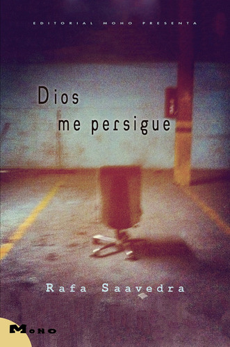 Dios Me Persigue, De Rafa Saavedra. Editorial Moho, Tapa Blanda, Edición Primera En Español, 2014