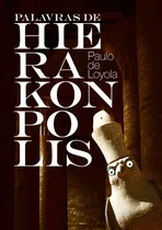 Comprar Livro: Palavras De Hierakonpolis - Uma Coleção De Pensamentos Sobre Thelema, Cabalá, Ocultismo E Quetais - Paulo De Loyola (aleister Crowley)
