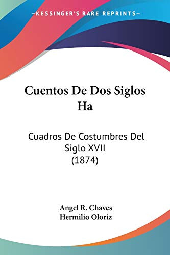 Cuentos De Dos Siglos Ha: Cuadros De Costumbres Del Siglo Xv