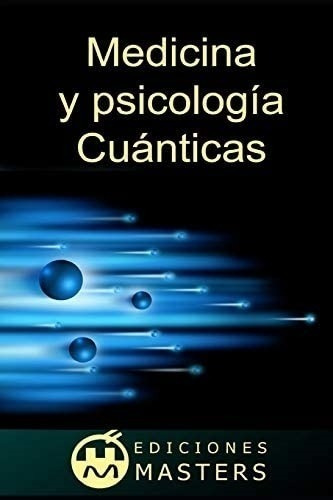 Libro: Curso De Medicina Y Psicología Cuántica (edición En