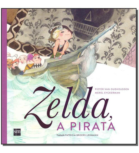 Zelda, A Pirata, De Oudheusden, Pieter E Eyckerman, Merel. Editora Sm Edicoes Em Português