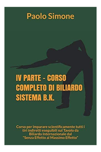 Libro: Iv Parte - Corso Completo Di Biliardo Sistema B.k.: C