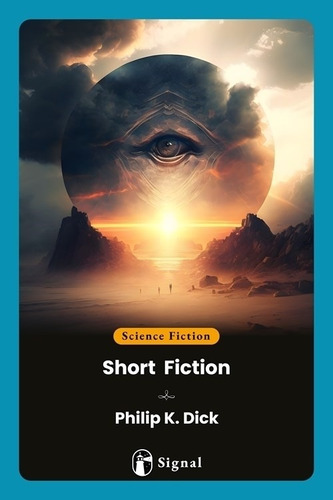 Short Fiction - Philip K. Dick