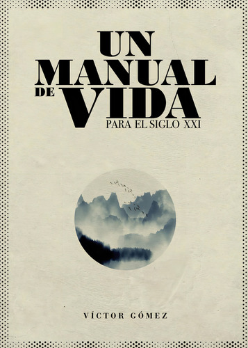 Un Manual De Vida Para El Siglo Xxi: No, de Gómez, Víctor.., vol. 1. Grupo Editorial Círculo Rojo SL, tapa pasta blanda, edición 1 en inglés, 2020