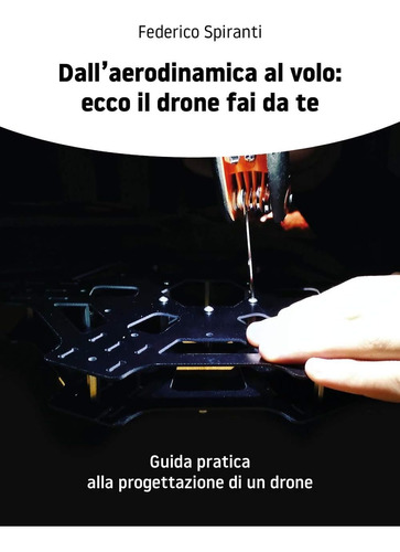 Libro: Dallaerodinamica Al Volo: Ecco Il Drone Fai Da Te: G