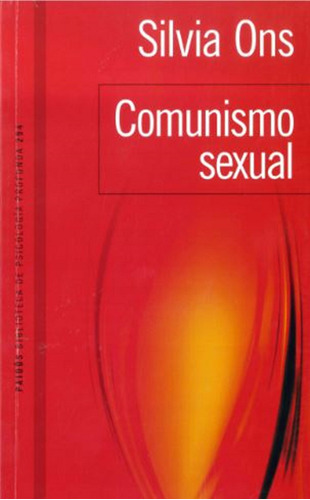 Comunismo sexual, de Ons, Silvia Inés. Serie Psicología Profunda Editorial Paidos México, tapa blanda en español, 2012