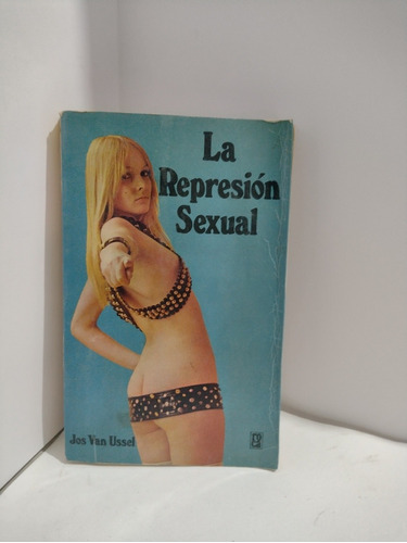 Libro La Represión Sexual Por Jos Van Ussel