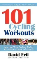 Comprar 101 Cycling Workouts : Improve Your Cycling Ability While Adding Variety To Your Training Program, De David Ertl., Vol. 1. Editorial Morgan James Publishing Llc, Tapa Blanda En Inglés, 2009