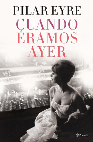 Libro Cuando Ã©ramos Ayer - Pilar Eyre