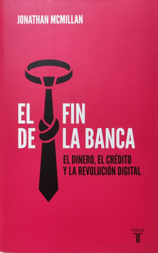 El Fin De La Banca. El Dinero. Jonathan Mcmillan. Economía