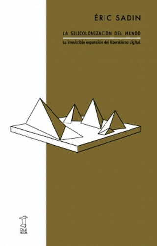 La Silicolonización Del Mundo De Éric Sadin