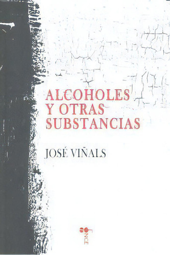 Alcoholes Y Otras Sustancias, De Viñals, José. Editorial Amargord, Tapa Blanda En Español