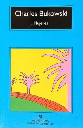 Mujeres - Bukowski, Charles