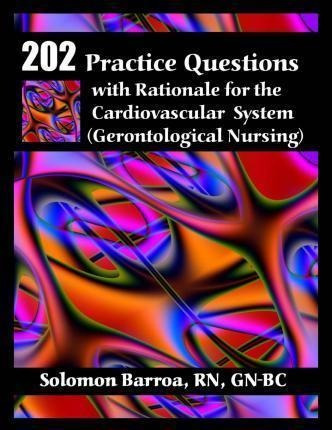 202 Practice Questions With Rationale For The Cardiovascu...