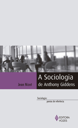 Sociologia de Anthony Giddens, de Nizet, Jean. Editora Vozes Ltda., capa mole em português, 2016