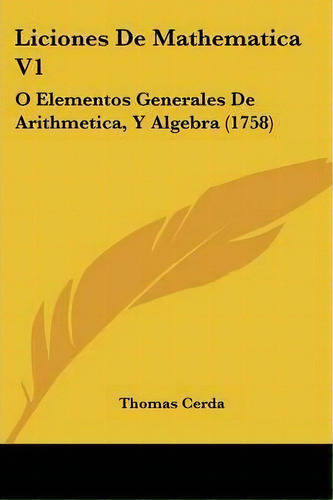 Liciones De Mathematica V1, De Thomas Cerda. Editorial Kessinger Publishing, Tapa Blanda En Español
