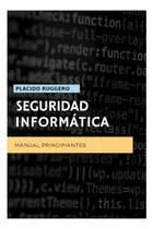 Comprar Libro: Seguridad Informática Manual Principiantes: Un Manual