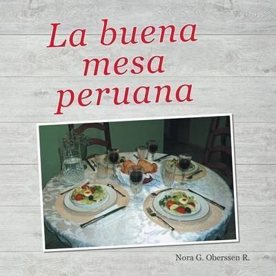 Libro La Buena Mesa Peruana - Nora G Oberssen R