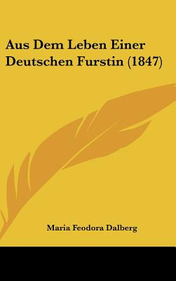 Libro Aus Dem Leben Einer Deutschen Furstin (1847) - Dalb...