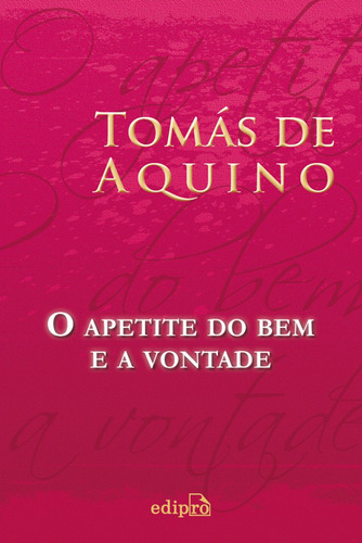 O Apetite Do Bem E A Vontade, De Aquino, Tomas De. Editora Edipro, Capa Mole Em Português