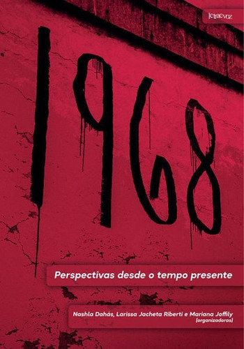 1968: Perspectivas Desde O Tempo Presente, De Joffily, Mariana / Riberti, Larissa Jacheta / Dahás, Nashla. Editora Letra E Voz, Capa Mole Em Português