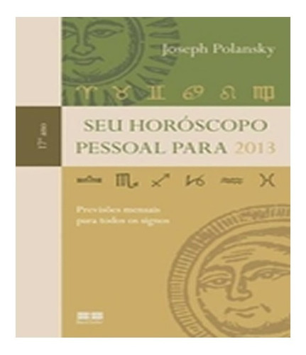 SEU HOROSCOPO PESSOAL PARA 2013, de Polansky, Joseph. Editora BEST SELLER (RECORD), capa mole, edição 1 em português