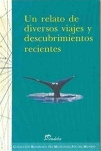 Un Relato De Diversos Viajes Y Descubrimientos Recientes, De Vv. Aa.. Editorial Eudeba, Tapa Tapa Blanda En Español, 2010