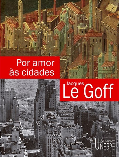 Por amor às cidades: Conversações com Jean Lebrun, de Le Goff, Jacques. Fundação Editora da Unesp, capa mole em português, 2002